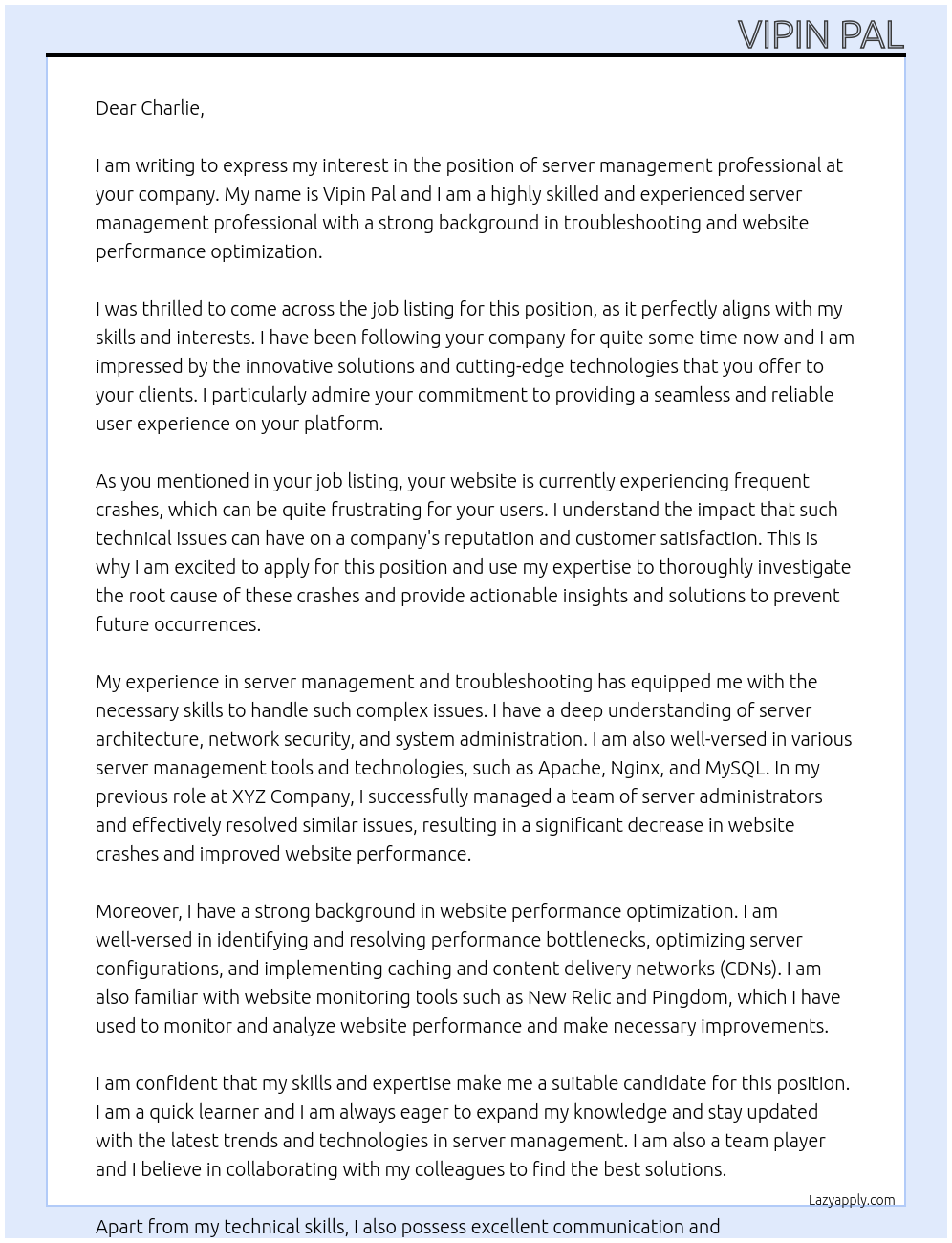 Cover letter for we are experiencing frequent crashes on our website, which only returns to normal upon a server restart. we require a skilled professional to thoroughly investigate the root cause of these issues, providing us with actionable insights and solutions to prevent future occurrences. if you have a strong background in server management, troubleshooting, and website performance optimization, we would love to hear from you. your expertise will help ensure a stable and reliable user experience on our platform. - LazyApply